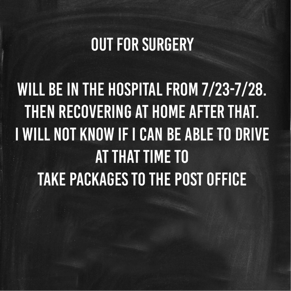 Thank you for patronage & patience! Out 4 surgery!